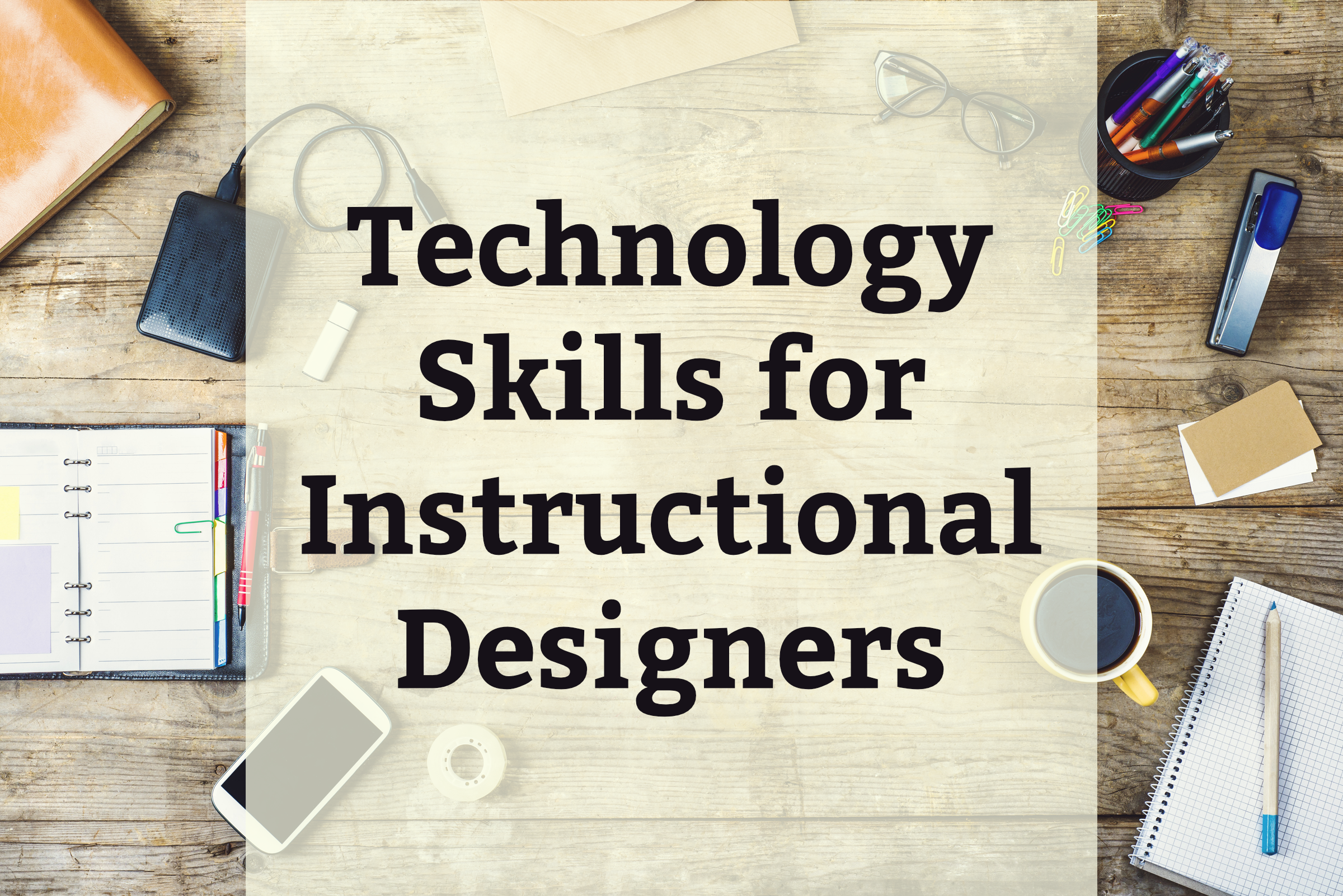 Technology Skills for Instructional Designers